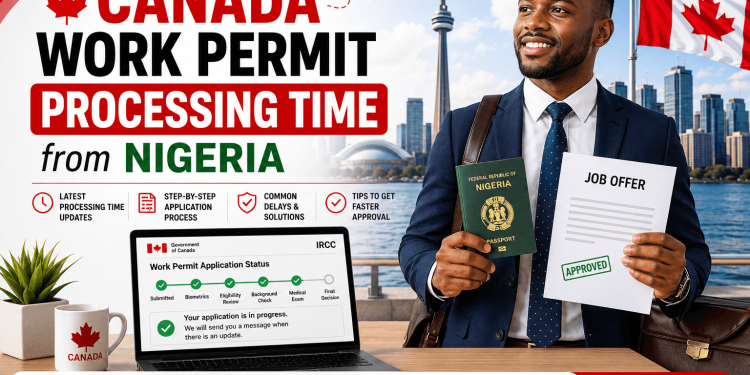 Canada Work Permit Processing Time from Nigeria